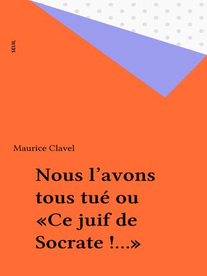cover image of Nous l'avons tous tué ou «Ce juif de Socrate !...»